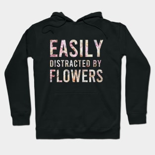 Easily Distracted By Flowers Funny Girls T-shirts Gift For Women's Hoodie